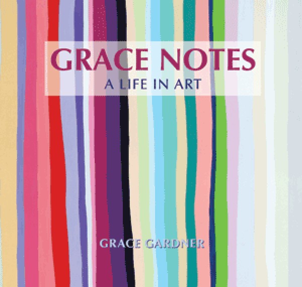 Grace Notes - A Life in Art, a book by Grace Gardner
